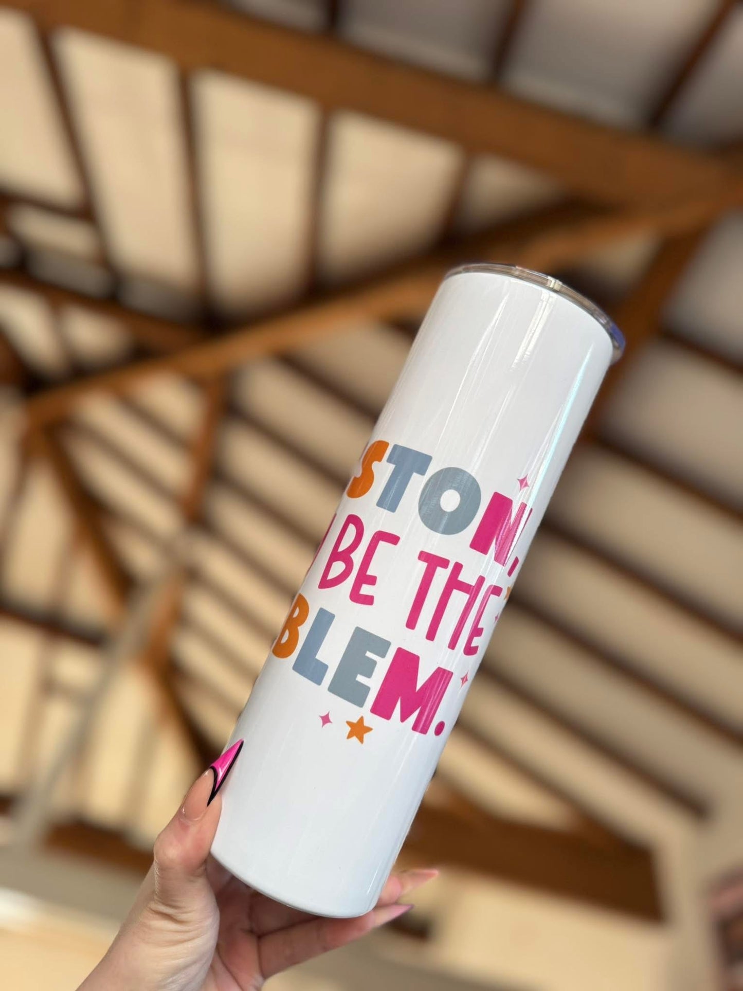 May Be The Problem 30oz Tumbler
