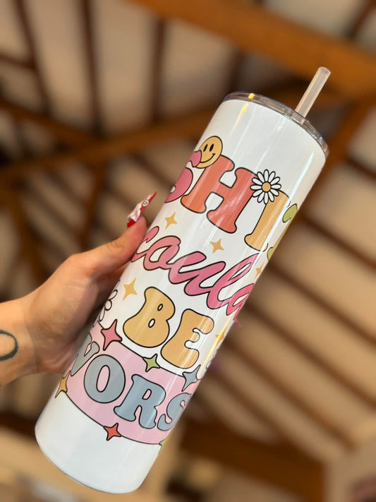 Shit Could Be Worse 30oz Tumbler